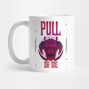 PULL OR DIE - funny gym design Mug